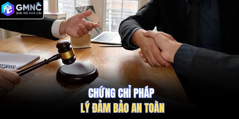 Chứng chỉ pháp lý đảm bảo an toàn