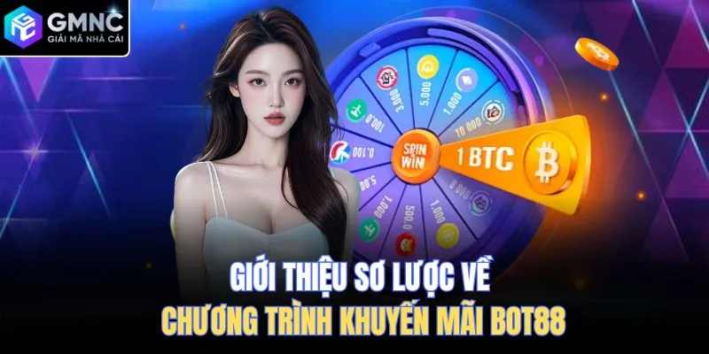 Giới thiệu sơ lược về chương trình khuyến mãi Bot88