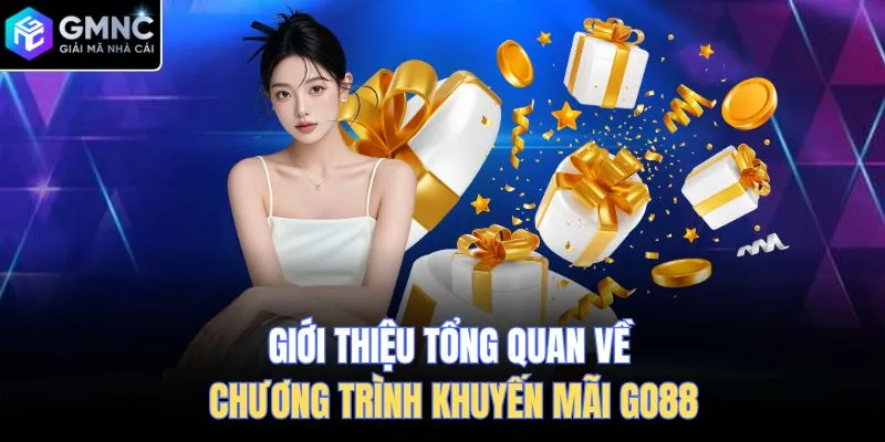 Giới thiệu tổng quan về chương trình khuyến mãi Go88