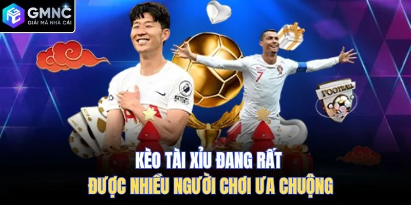 Kèo tài xỉu đang rất được nhiều người chơi ưa chuộng