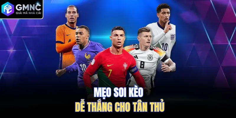 Mẹo soi kèo dễ thắng cho tân thủ