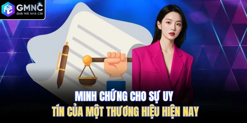 Minh chứng cho sự uy tín của một thương hiệu hiện nay