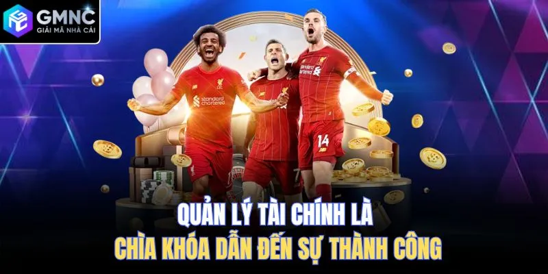 Quản lý tài chính là chìa khóa dẫn đến sự thành công