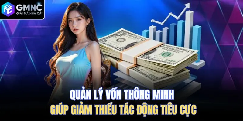 Quản lý vốn thông minh giúp giảm thiểu tác động tiêu cực