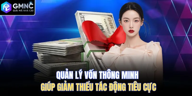 Quản lý vốn thông minh giúp giảm thiểu tác động tiêu cực