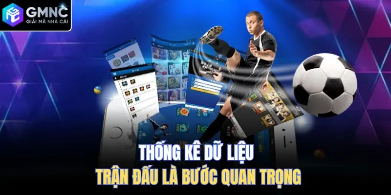 Thống kê dữ liệu trận đấu là bước quan trọng